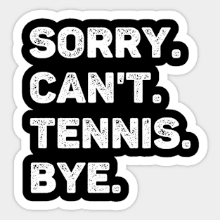 Sorry Can't Tennis Bye Funny Tennis Lover Sticker